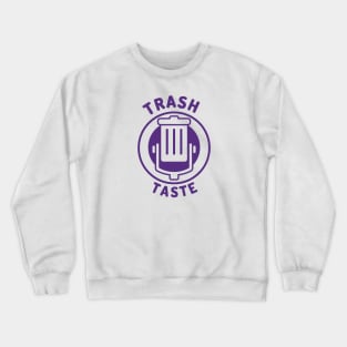 trash taste Crewneck Sweatshirt